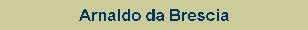 A R N A L D O    da   B R E S C I A