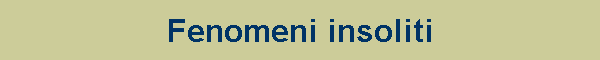 FENOMENI INSOLITI