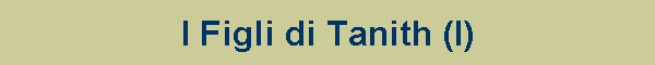 I Figli di Tanith (I)