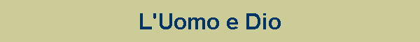 L'UOMO e DIO