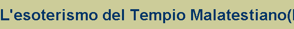 L'esoterismo del Tempio Malatestiano(I)