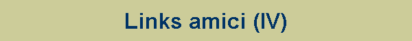 Links amici (IV)