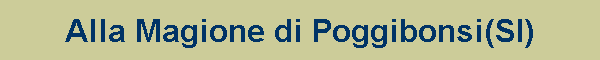 Alla Magione di Poggibonsi(SI)