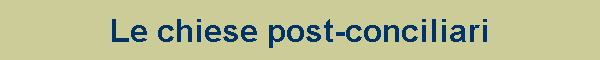Le chiese post-Conciliari